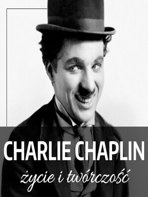 cover image of Charlie Chaplin. Życie i twórczość